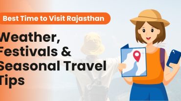 Best Time to Visit Rajasthan: Weather, Festivals & Seasonal Travel Tips