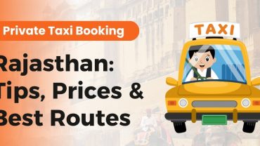 🚖Private Taxi Booking in Rajasthan: Tips, Prices & Best Routes