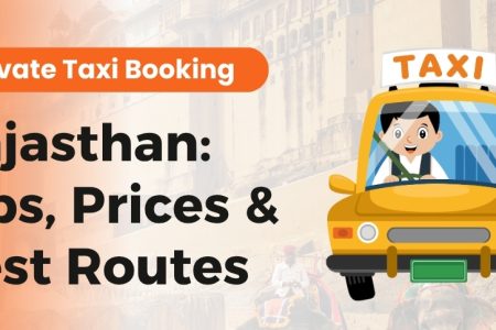 🚖Private Taxi Booking in Rajasthan: Tips, Prices & Best Routes
