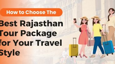 How to Choose the Best Rajasthan Tour Package for Your Travel Style