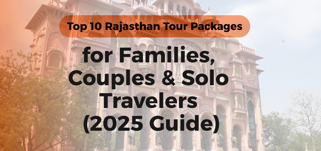 Top 10 Rajasthan tour packages for all travelers