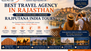 Best Travel Agency in Rajasthan – Why Travelers Choose Rajputana India Tours